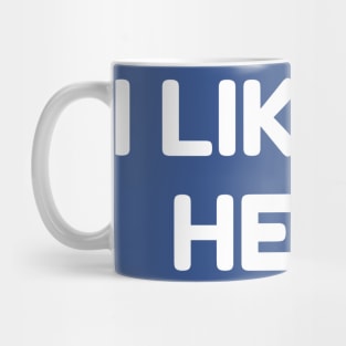 I LIKE IT HERE - Home Pride - Positive Local Spirit Mug